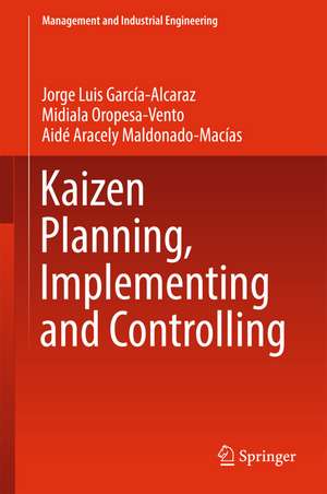 Kaizen Planning, Implementing and Controlling de Jorge Luis García-Alcaraz