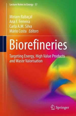 Biorefineries: Targeting Energy, High Value Products and Waste Valorisation de Miriam Rabaçal