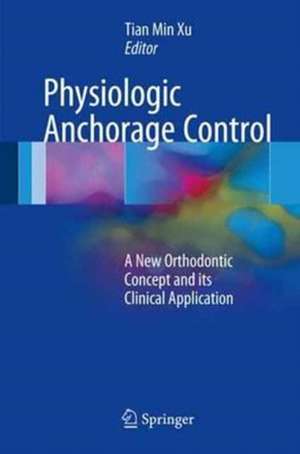 Physiologic Anchorage Control: A New Orthodontic Concept and its Clinical Application de Tian Min Xu