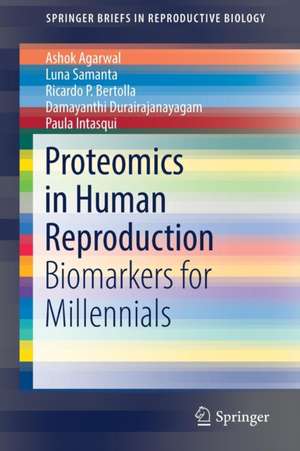 Proteomics in Human Reproduction: Biomarkers for Millennials de Ashok Agarwal