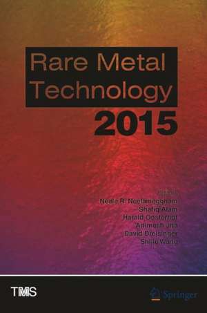 Rare Metal Technology 2015 de Neale Neelameggham