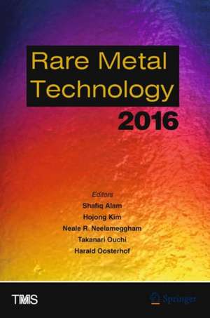 Rare Metal Technology 2016 de Shafiq Alam