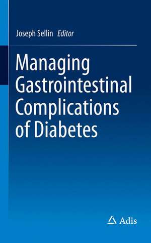 Managing Gastrointestinal Complications of Diabetes de Joseph Sellin