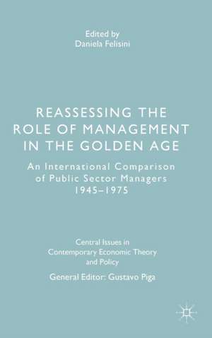 Reassessing the Role of Management in the Golden Age: An International Comparison of Public Sector Managers 1945–1975 de Daniela Felisini