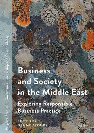 Business and Society in the Middle East: Exploring Responsible Business Practice de Nehme Azoury