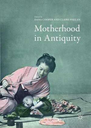 Motherhood in Antiquity de Dana Cooper