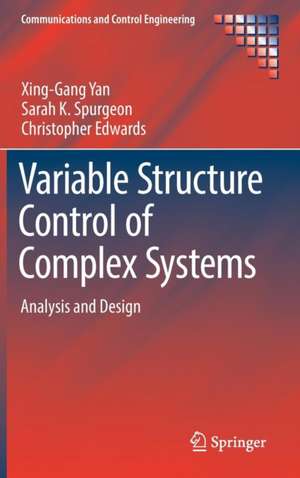 Variable Structure Control of Complex Systems: Analysis and Design de Xing-Gang Yan