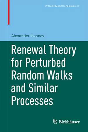 Renewal Theory for Perturbed Random Walks and Similar Processes de Alexander Iksanov