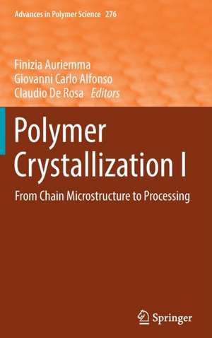 Polymer Crystallization I: From Chain Microstructure to Processing de Finizia Auriemma