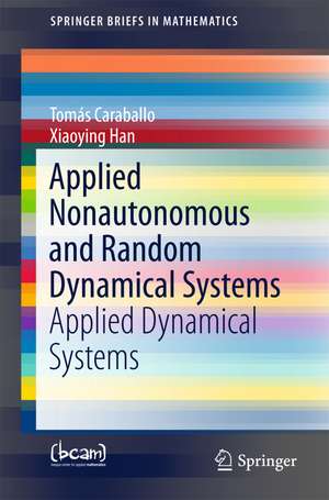 Applied Nonautonomous and Random Dynamical Systems: Applied Dynamical Systems de Tomás Caraballo