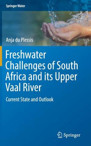 Freshwater Challenges of South Africa and its Upper Vaal River: Current State and Outlook de Anja du Plessis