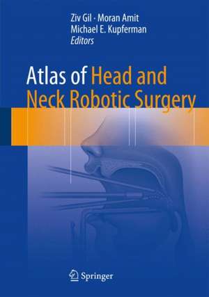 Atlas of Head and Neck Robotic Surgery de Ziv Gil