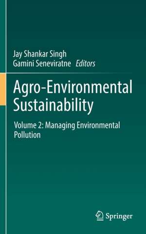 Agro-Environmental Sustainability: Volume 2: Managing Environmental Pollution de Jay Shankar Singh