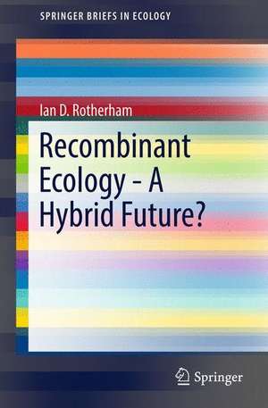 Recombinant Ecology - A Hybrid Future? de Ian D. Rotherham