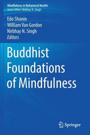 Buddhist Foundations of Mindfulness de Edo Shonin