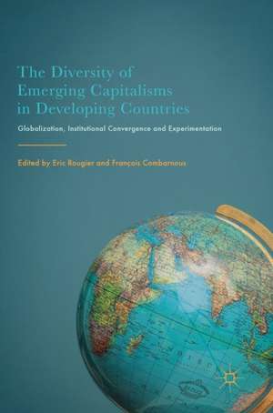 The Diversity of Emerging Capitalisms in Developing Countries: Globalization, Institutional Convergence and Experimentation de Eric Rougier