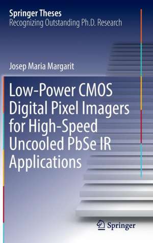 Low-Power CMOS Digital Pixel Imagers for High-Speed Uncooled PbSe IR Applications de Josep Maria Margarit