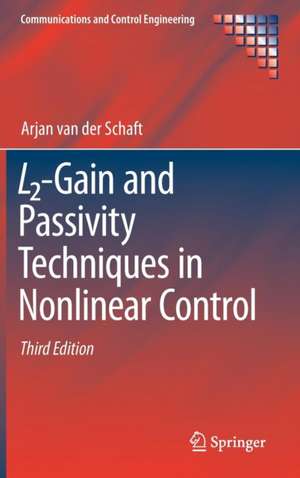 L2-Gain and Passivity Techniques in Nonlinear Control de Arjan van der Schaft