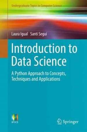 Introduction to Data Science: A Python Approach to Concepts, Techniques and Applications de Laura Igual