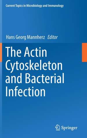 The Actin Cytoskeleton and Bacterial Infection de Hans Georg Mannherz