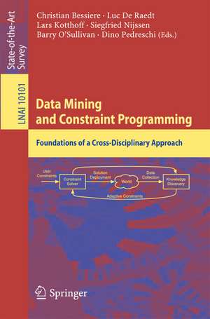 Data Mining and Constraint Programming: Foundations of a Cross-Disciplinary Approach de Christian Bessiere