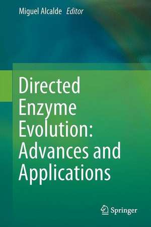 Directed Enzyme Evolution: Advances and Applications de Miguel Alcalde