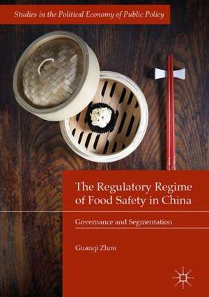 The Regulatory Regime of Food Safety in China: Governance and Segmentation de Guanqi Zhou