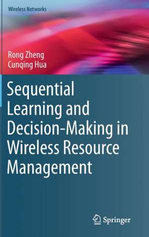 Sequential Learning and Decision-Making in Wireless Resource Management de Rong Zheng