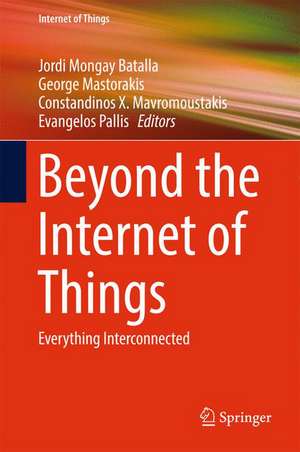 Beyond the Internet of Things: Everything Interconnected de Jordi Mongay Batalla