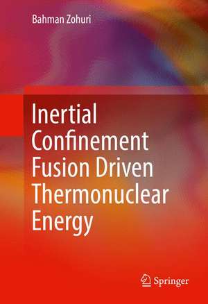 Inertial Confinement Fusion Driven Thermonuclear Energy de Bahman Zohuri