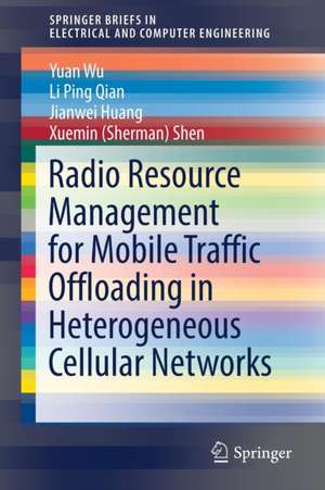 Radio Resource Management for Mobile Traffic Offloading in Heterogeneous Cellular Networks de Yuan Wu