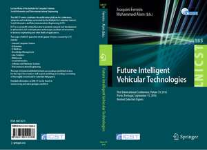 Future Intelligent Vehicular Technologies: First International Conference, Future 5V 2016, Porto, Portugal, September 15, 2016, Revised Selected Papers de Joaquim Ferreira