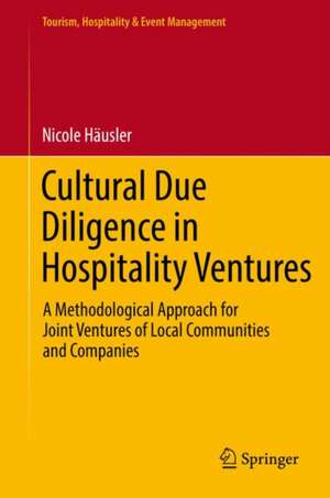 Cultural Due Diligence in Hospitality Ventures: A Methodological Approach for Joint Ventures of Local Communities and Companies de Nicole Häusler