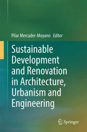 Sustainable Development and Renovation in Architecture, Urbanism and Engineering de Pilar Mercader-Moyano