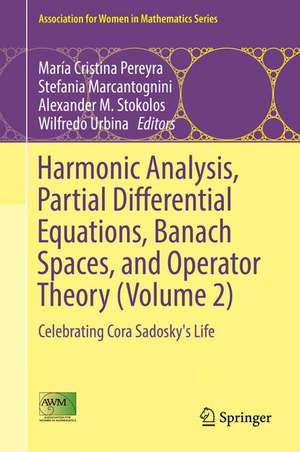 Harmonic Analysis, Partial Differential Equations, Banach Spaces, and Operator Theory (Volume 2): Celebrating Cora Sadosky's Life de María Cristina Pereyra