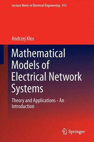 Mathematical Models of Electrical Network Systems: Theory and Applications - An Introduction de Andrzej Kłos