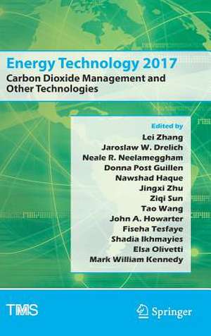 Energy Technology 2017: Carbon Dioxide Management and Other Technologies de Lei Zhang