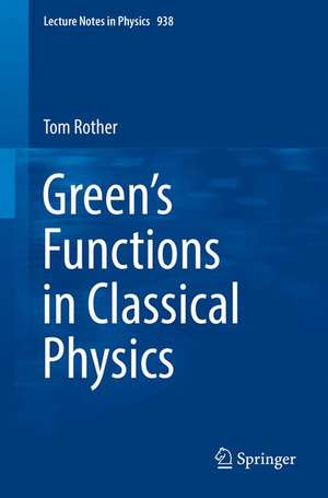 Green’s Functions in Classical Physics de Tom Rother