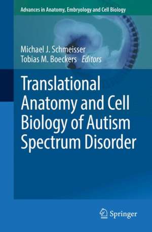 Translational Anatomy and Cell Biology of Autism Spectrum Disorder de Michael J. Schmeisser