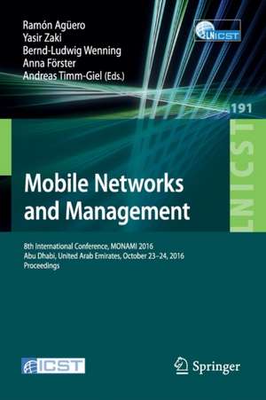 Mobile Networks and Management: 8th International Conference, MONAMI 2016, Abu Dhabi, United Arab Emirates, October 23-24, 2016, Proceedings de Ramón Agüero