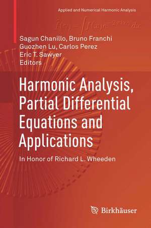 Harmonic Analysis, Partial Differential Equations and Applications: In Honor of Richard L. Wheeden de Sagun Chanillo