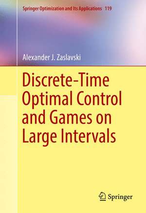 Discrete-Time Optimal Control and Games on Large Intervals de Alexander J. Zaslavski