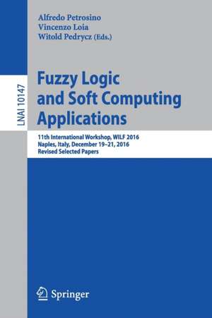 Fuzzy Logic and Soft Computing Applications: 11th International Workshop, WILF 2016, Naples, Italy, December 19–21, 2016, Revised Selected Papers de Alfredo Petrosino