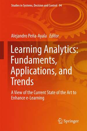 Learning Analytics: Fundaments, Applications, and Trends: A View of the Current State of the Art to Enhance e-Learning de Alejandro Peña-Ayala