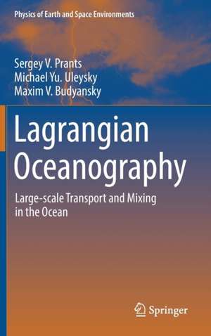 Lagrangian Oceanography: Large-scale Transport and Mixing in the Ocean de Sergey V. Prants