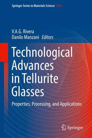 Technological Advances in Tellurite Glasses: Properties, Processing, and Applications de V.A.G. Rivera