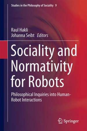 Sociality and Normativity for Robots: Philosophical Inquiries into Human-Robot Interactions de Raul Hakli