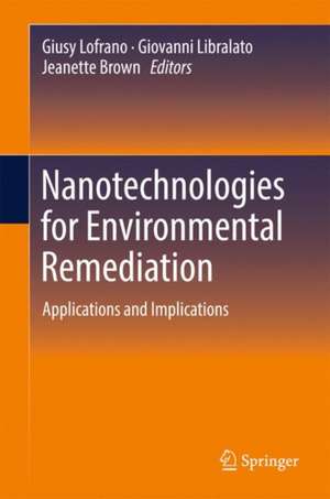 Nanotechnologies for Environmental Remediation: Applications and Implications de Giusy Lofrano