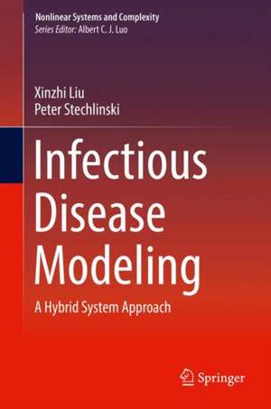 Infectious Disease Modeling: A Hybrid System Approach de Xinzhi Liu