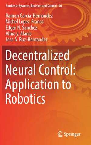 Decentralized Neural Control: Application to Robotics de Ramon Garcia-Hernandez